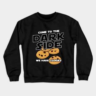 Come To The Dark Side, We Have Cookies T-Shirt Crewneck Sweatshirt